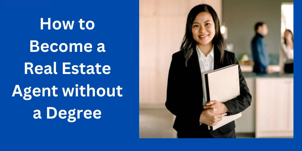 How To Become A Real Estate Agent Without a Degree