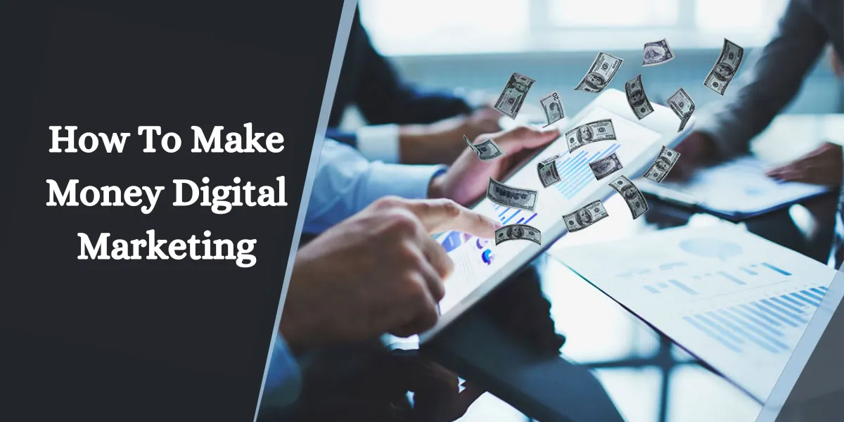 How To Make Money Digital Marketing