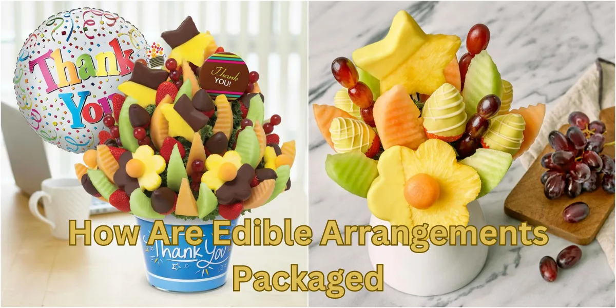 How Are Edible Arrangements Packaged