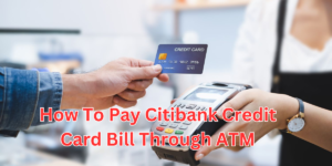 how to pay citibank credit card bill through atm